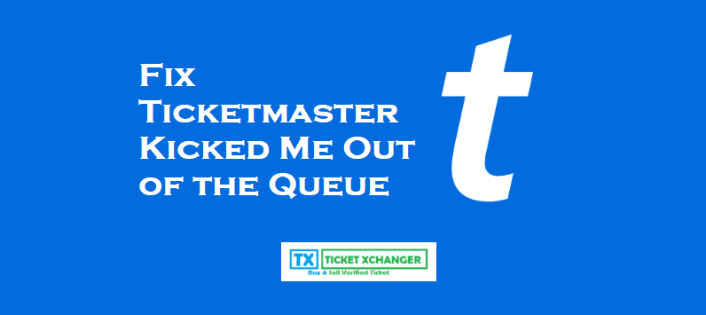 Fix Ticketmaster Kicked Me Out of the Queue