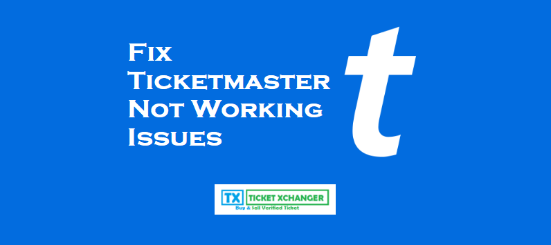 How to Fix Ticketmaster Not Working Issues