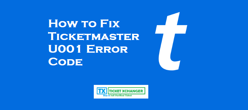 How to Fix Ticketmaster U001 Error Code