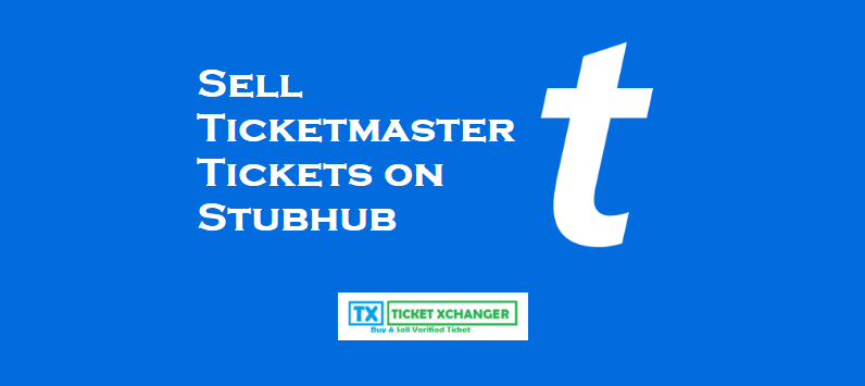 Sell Ticketmaster Tickets on Stubhub 