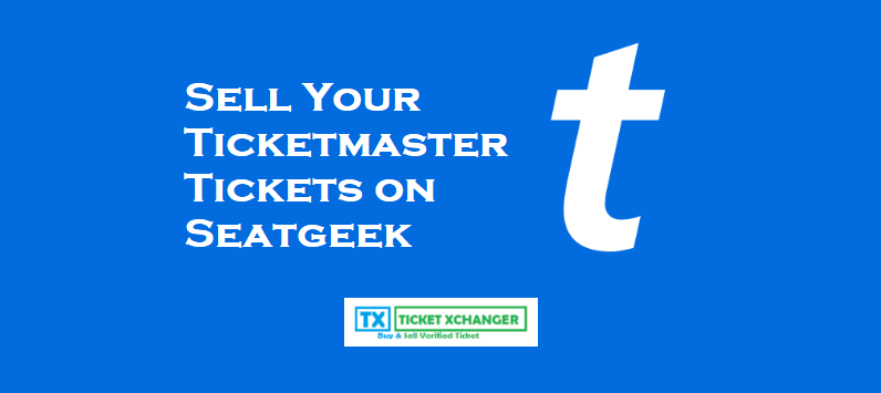 Sell Your Ticketmaster Tickets on Seatgeek 